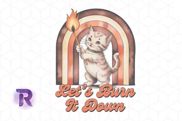 Let's Burn It Down Funny Cat PNG